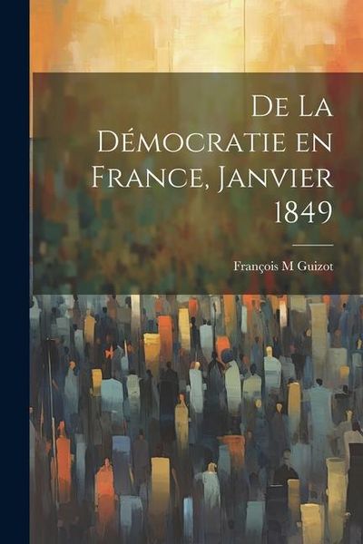 Produktbild: De la D&eacute;mocratie en France, janvier 1849