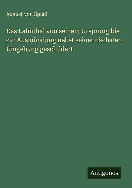 Produktbild: Das Lahnthal von seinem Ursprung bis zur Ausm&uuml;ndung nebst seiner n&auml;chsten Umgebung geschildert