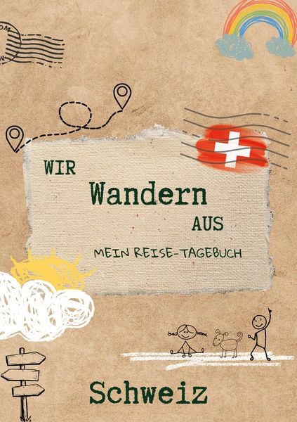 Wir wandern aus - Mein Reise-Tagebuch Schweiz, Gebundene Ausgabe von Jonna Hansen, BoD – Books on Demand, 978-3-7597-1450-3