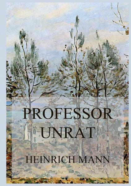 Produktbild: Professor Unrat oder Das Ende eines Tyrannen