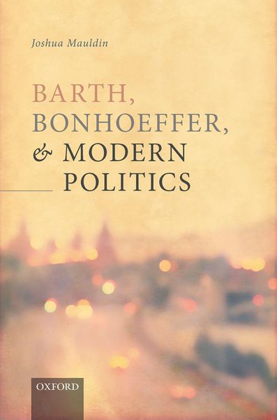 Produktbild: Barth, Bonhoeffer, and Modern Politics