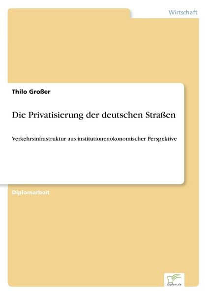 Die Privatisierung der deutschen Straßen, Taschenbuch von Thilo Grosser, GRIN, 9783838664064