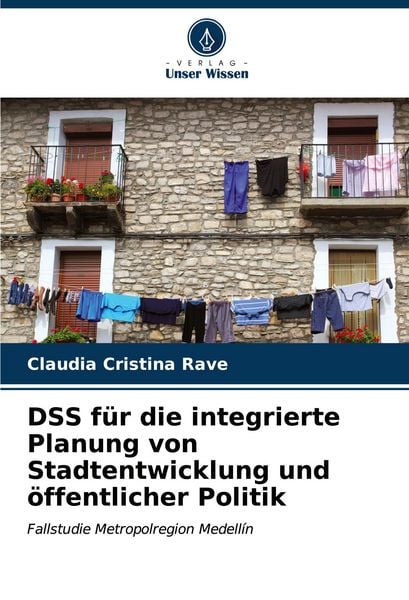 DSS für die integrierte Planung von Stadtentwicklung und öffentlicher Politik, Taschenbuch von Claudia Cristina Rave, Verlag Unser Wissen,