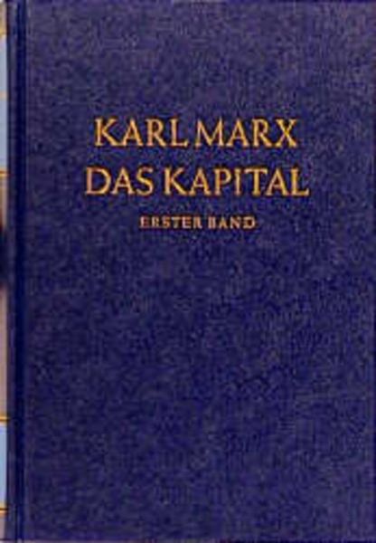 Das Kapital 1. Kritik der politischen Ökonomie