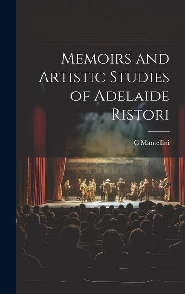 Produktbild: Memoirs and Artistic Studies of Adelaide Ristori