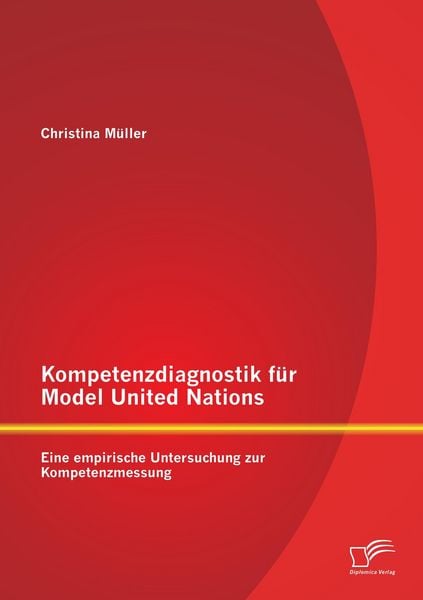 Produktbild: Kompetenzdiagnostik f&uuml;r Model United Nations: Eine empirische Untersuchung zur Kompetenzmessung