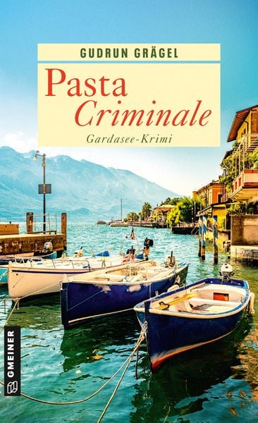 Pasta Criminale, Taschenbuch von Gudrun Grägel, Gmeiner-Verlag, 978-3-8392-0185-5