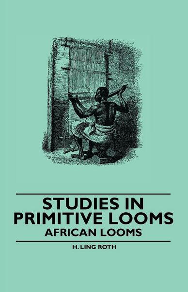 Produktbild: Studies in Primitive Looms - African Looms