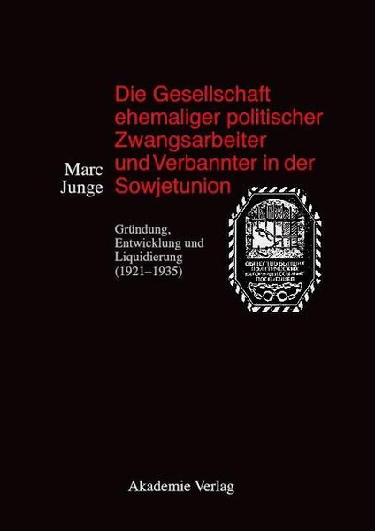 Produktbild: Die Gesellschaft ehemaliger politischer Zwangsarbeiter und Verbannter in der Sowjetunion