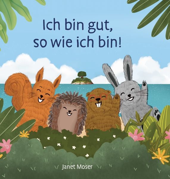 Ich bin gut, so wie ich bin!, Gebundene Ausgabe von Janet Moser, Verlagshaus Schlosser