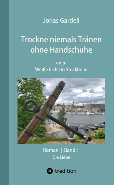 Produktbild: Trockne niemals Tr&auml;nen ohne Handschuhe (Band I) &ndash; DER Dokumentarroman zur AIDS-Katastrophe