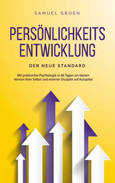 Persönlichkeitsentwicklung - Der neue Standard: Mit praktischer Psychologie in 6, Taschenbuch von Samuel Groen, BoD – Books on Demand, 9783757886271