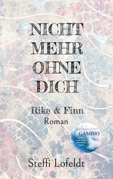 Nicht mehr ohne dich, Taschenbuch von Steffi Lofeldt, BoD – Books on Demand, 9783769301687