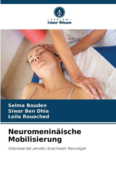 Neuromeninäische Mobilisierung, Taschenbuch von Selma Bouden , Siwar Ben Dhia , Leila Rouached, Verlag Unser Wissen, 9786208894245