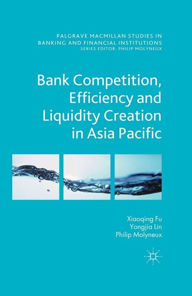 Produktbild: Bank Competition, Efficiency and Liquidity Creation in Asia Pacific