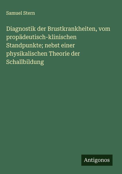 Produktbild: Diagnostik der Brustkrankheiten, vom prop&auml;deutisch-klinischen Standpunkte; nebst einer physikalischen Theorie der Schallbildung