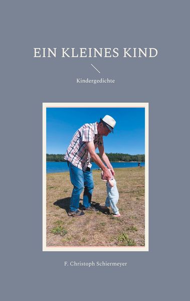 Ein kleines Kind, Taschenbuch von F. Christoph Schiermeyer, BoD – Books on Demand, 9783755707103