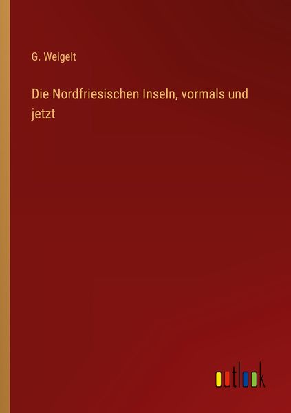 Produktbild: Die Nordfriesischen Inseln, vormals und jetzt