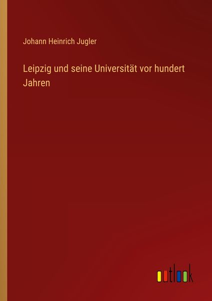 Produktbild: Leipzig und seine Universit&auml;t vor hundert Jahren