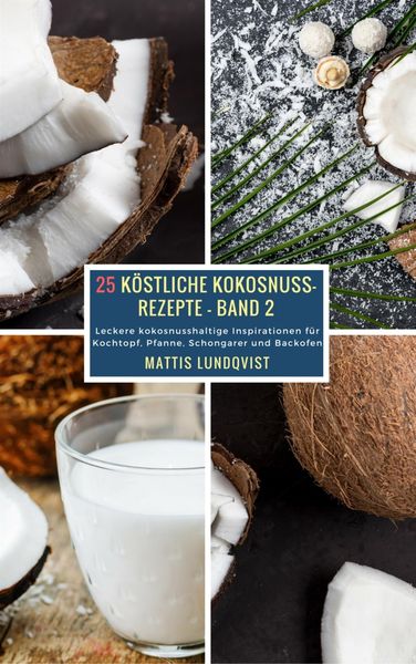 Produktbild: 25 K&ouml;stliche Kokosnuss-Rezepte - Band 2
