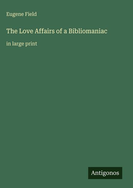 Produktbild: The Love Affairs of a Bibliomaniac