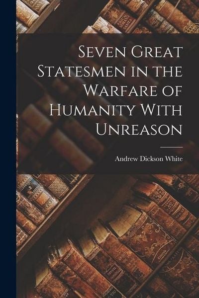 Produktbild: Seven Great Statesmen in the Warfare of Humanity With Unreason