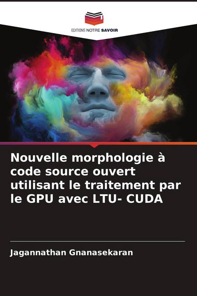 Produktbild: Nouvelle morphologie &agrave; code source ouvert utilisant le traitement par le GPU avec LTU- CUDA