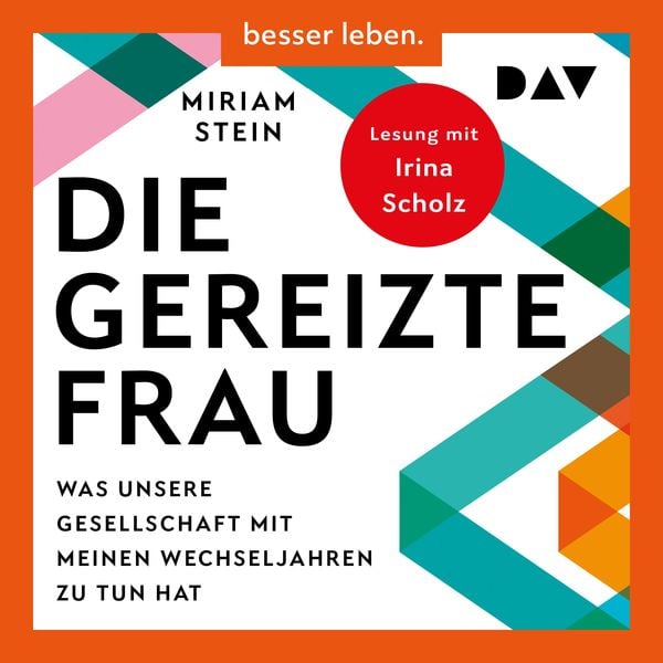 Produktbild: Die gereizte Frau: Was unsere Gesellschaft mit meinen Wechseljahren zu tun hat