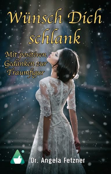 Produktbild: W&uuml;nsch Dich schlank - Mit positiven Gedanken zur Traumfigur