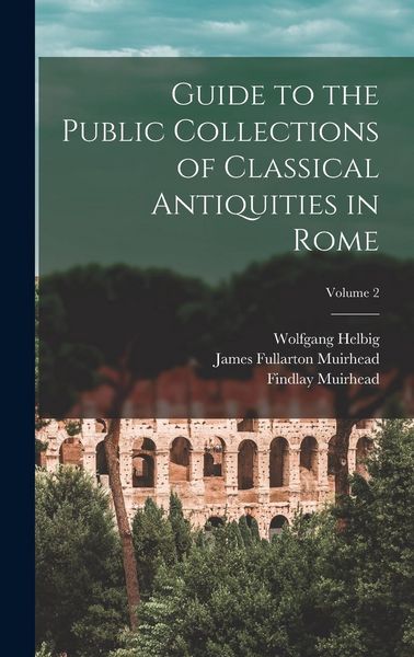 Produktbild: Guide to the Public Collections of Classical Antiquities in Rome; Volume 2