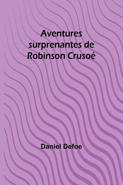Produktbild: Aventures surprenantes de Robinson Cruso&eacute;
