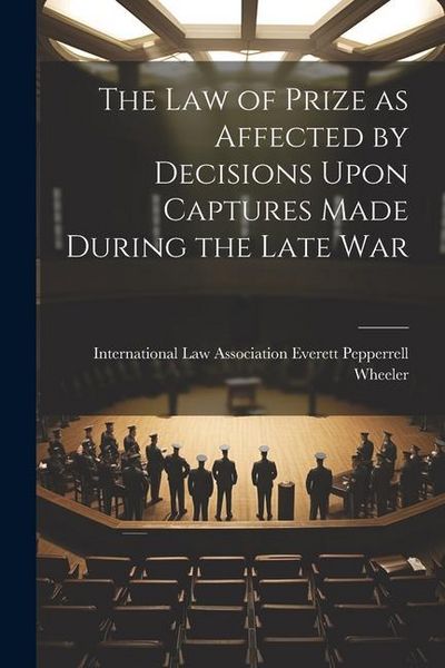 Produktbild: The Law of Prize as Affected by Decisions Upon Captures Made During the Late War