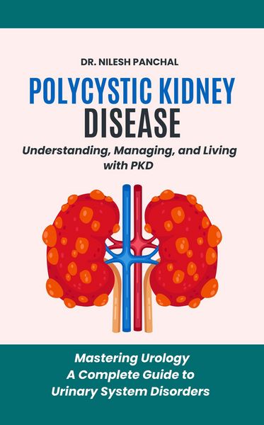 Produktbild: Polycystic Kidney Disease: Understanding, Managing, and Living with PKD (Mastering Urology: A Complete Guide to Urinary System Disorders, #3)