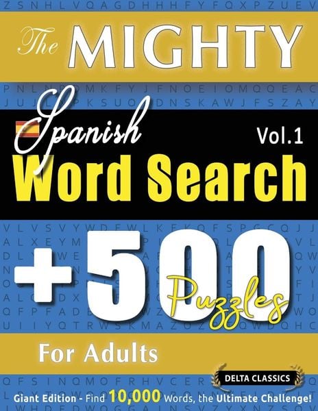Produktbild: The Mighty Spanish Word Search - 500 Puzzles For Adults - Delta Classics - Giant Edition - Find 10,000 Words, The Ultimate Challenge!