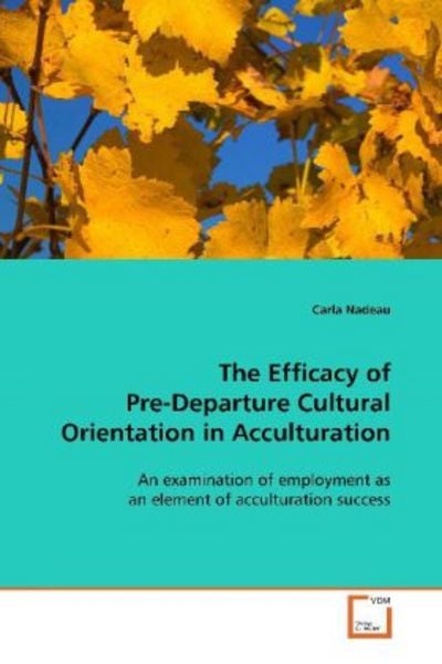 Nadeau, C: The Efficacy of Pre-Departure Cultural Orientatio, Taschenbuch von Carla Nadeau, VDM, 9783639096378