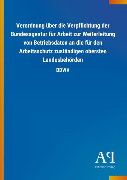Produktbild: Verordnung &uuml;ber die Verpflichtung der Bundesagentur f&uuml;r Arbe