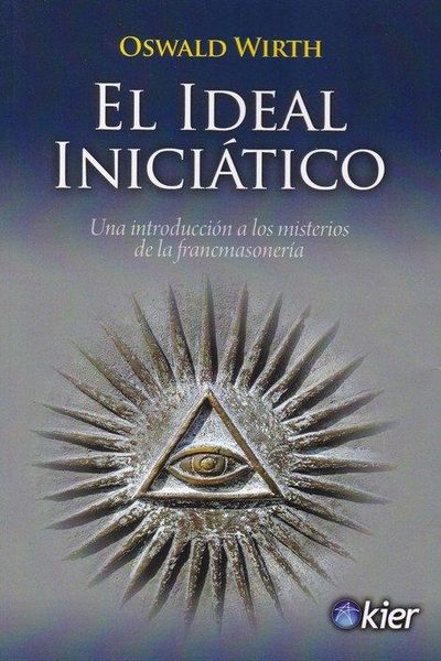 Produktbild: El ideal inici&aacute;tico : una introducci&oacute;n a los misterios de la francmasoner&iacute;a