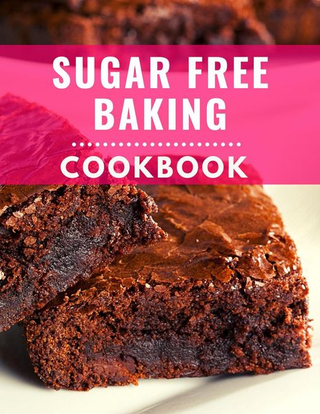 Produktbild: Sugar Free Baking Cookbook: Delicious and Healthy Sugar Free Baking Recipes You Can Easily Make At Home! (Low Carb Cooking Made Easy, #4)