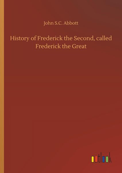 Produktbild: History of Frederick the Second, called Frederick the Great
