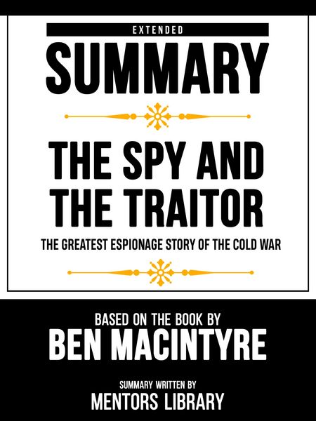 Produktbild: Extended Summary - The Spy And The Traitor - The Greatest Espionage Story Of The Cold War - Based On The Book By Ben Macintyre