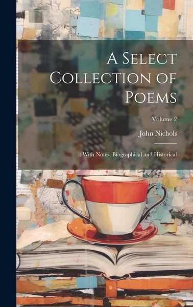Produktbild: A Select Collection of Poems: : With Notes, Biographical and Historical; Volume 2
