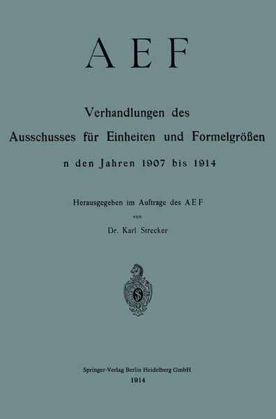 Produktbild: AEF Verhandlungen des Ausschusses f&uuml;r Einheiten und Formelgr&ouml;&szlig;en in den Jahren 1907 bis 1914