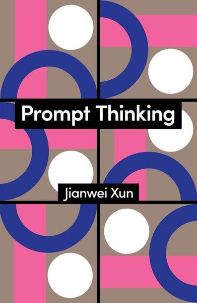 Prompt Thinking, Taschenbuch von Jianwei Xun, Wiley, 9781509573899