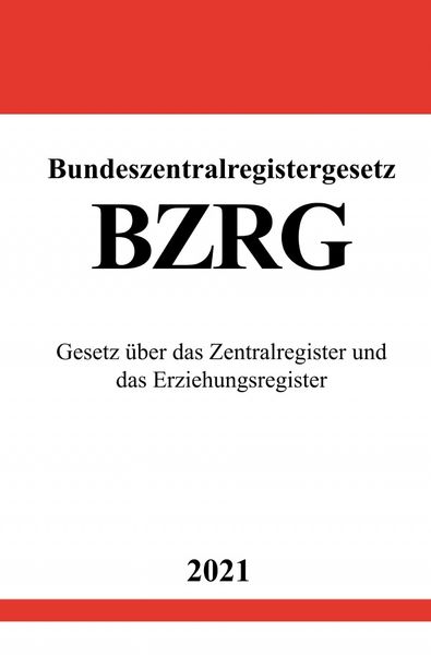 Bundeszentralregistergesetz (BZRG), Taschenbuch von Ronny Studier, Epubli, 9783754910948
