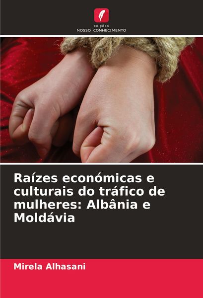 Produktbild: Ra&iacute;zes econ&oacute;micas e culturais do tr&aacute;fico de mulheres: Alb&acirc;nia e Mold&aacute;via