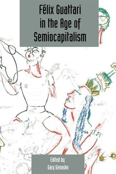 Produktbild: Felix Guattari in the Age of Semiocapitalism