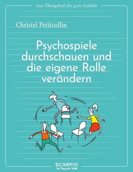 Produktbild: Das &Uuml;bungsheft f&uuml;r gute Gef&uuml;hle &ndash; Psychospiele durchschauen und die eigene Rolle ver&auml;ndern