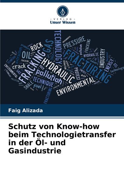 Produktbild: Schutz von Know-how beim Technologietransfer in der &Ouml;l- und Gasindustrie