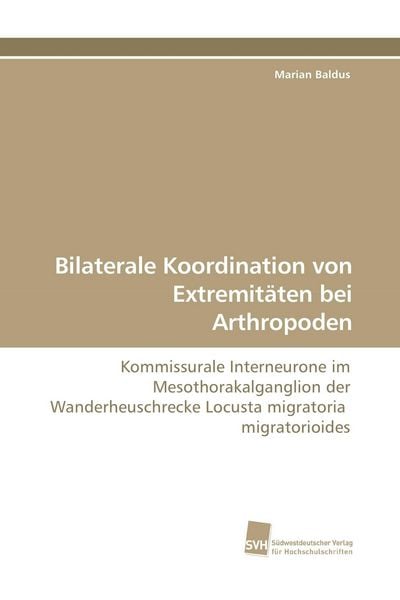 Bilaterale Koordination von Extremitäten bei Arthropoden, Taschenbuch von Marian Baldus, Südwestdeutscher Verlag für Hochschulschriften, 9783838108827
