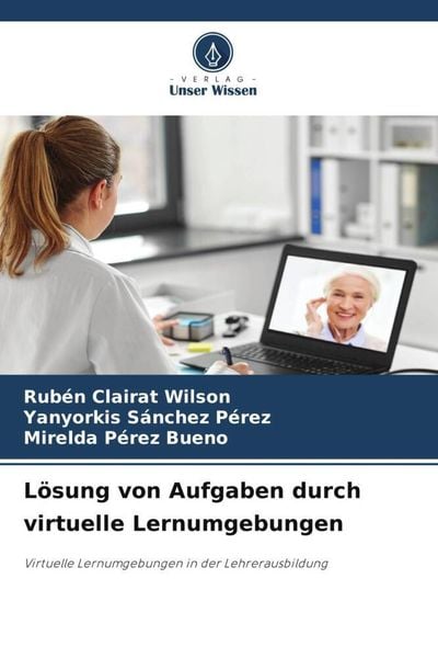 Lösung von Aufgaben durch virtuelle Lernumgebungen, Taschenbuch von Rubén Clairat Wilson , Yanyorkis Sánchez Pérez , Mirelda Pérez Bueno, Verlag Unser